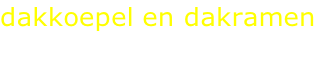dakkoepel en dakramen
